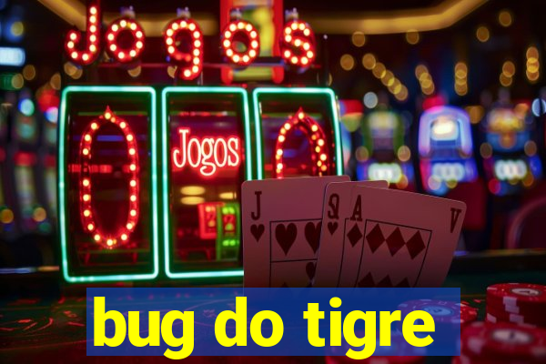 bug do tigre